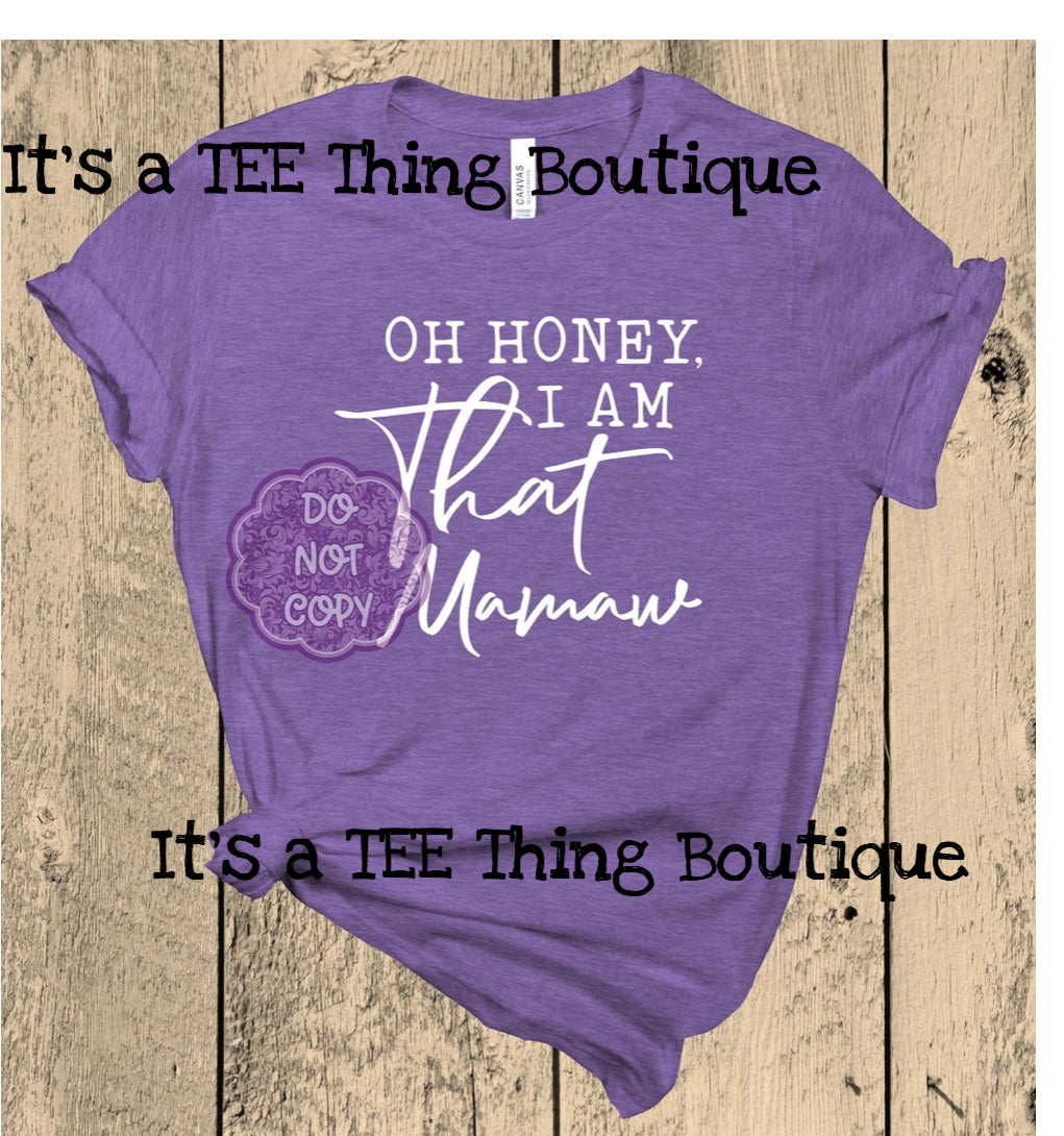 Oh Honey I am that Mawmaw